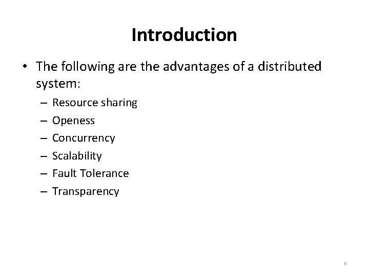 Introduction • The following are the advantages of a distributed system: – – –