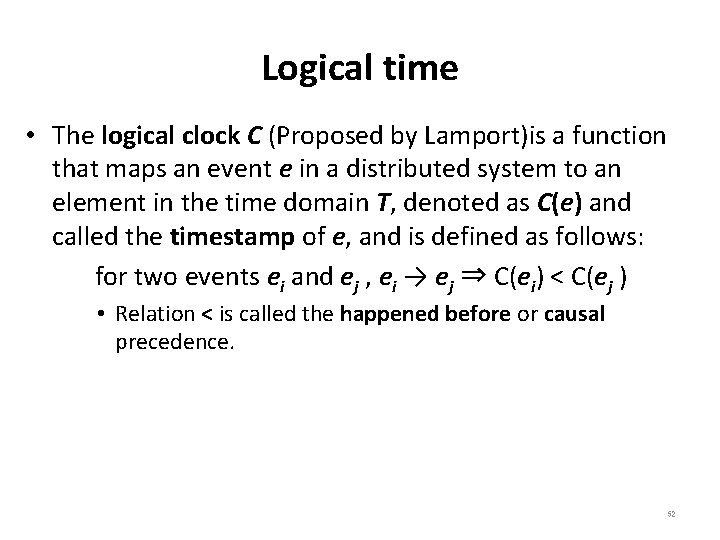Logical time • The logical clock C (Proposed by Lamport)is a function that maps