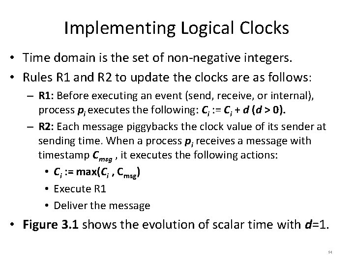 Implementing Logical Clocks • Time domain is the set of non-negative integers. • Rules