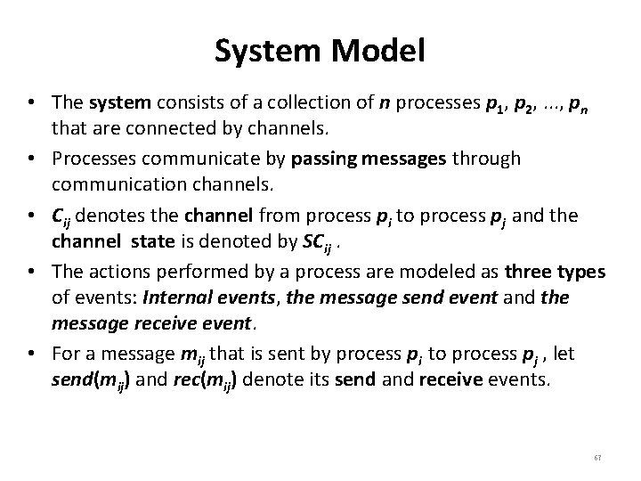 System Model • The system consists of a collection of n processes p 1,