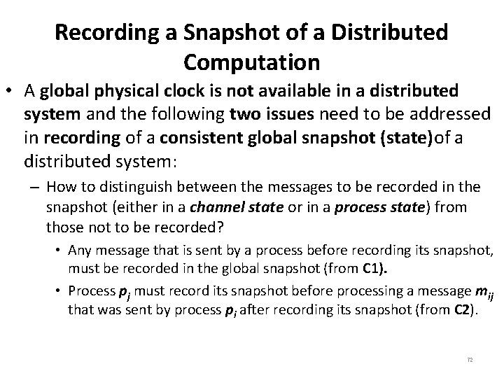 Recording a Snapshot of a Distributed Computation • A global physical clock is not