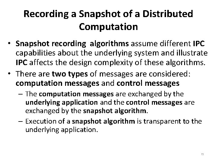 Recording a Snapshot of a Distributed Computation • Snapshot recording algorithms assume different IPC