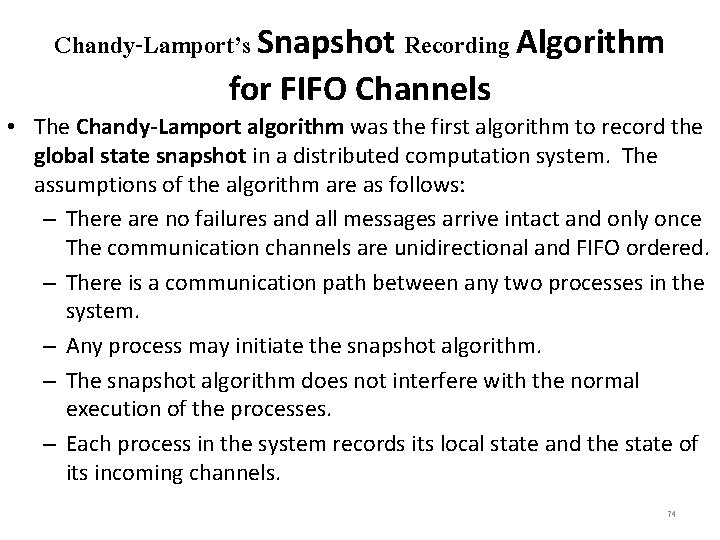 Chandy-Lamport’s Snapshot Recording Algorithm for FIFO Channels • The Chandy-Lamport algorithm was the first