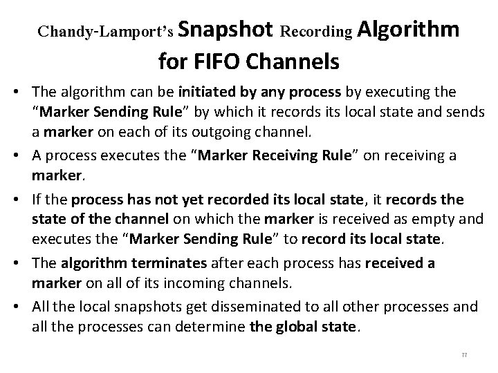 Chandy-Lamport’s Snapshot Recording Algorithm for FIFO Channels • The algorithm can be initiated by