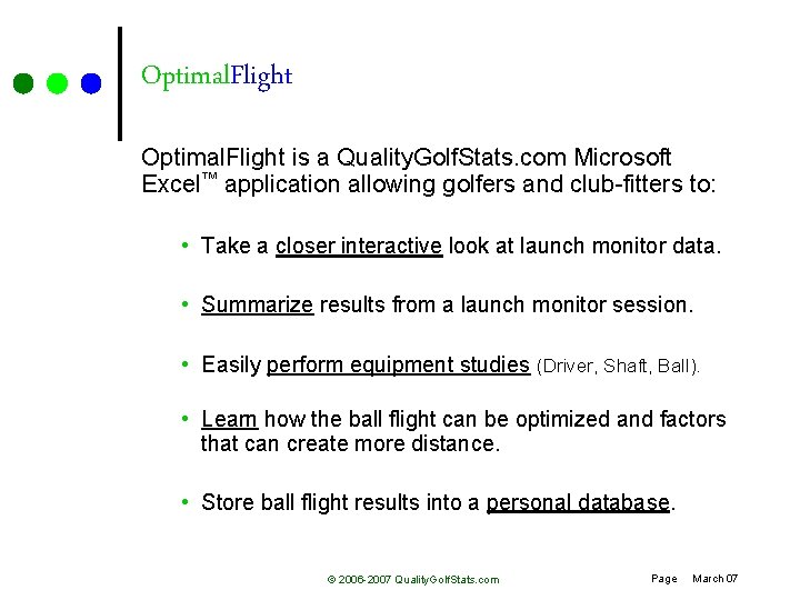 Optimal. Flight is a Quality. Golf. Stats. com Microsoft Excel™ application allowing golfers and