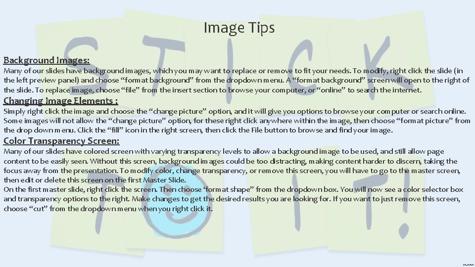 Image Tips Background Images: Many of our slides have background images, which you may