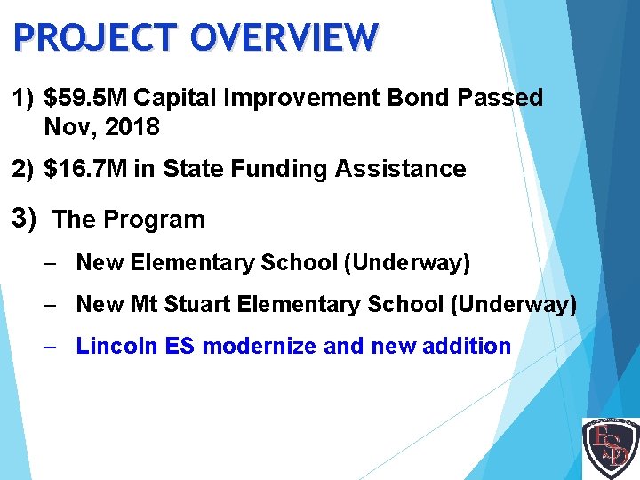 PROJECT OVERVIEW 1) $59. 5 M Capital Improvement Bond Passed Nov, 2018 2) $16.