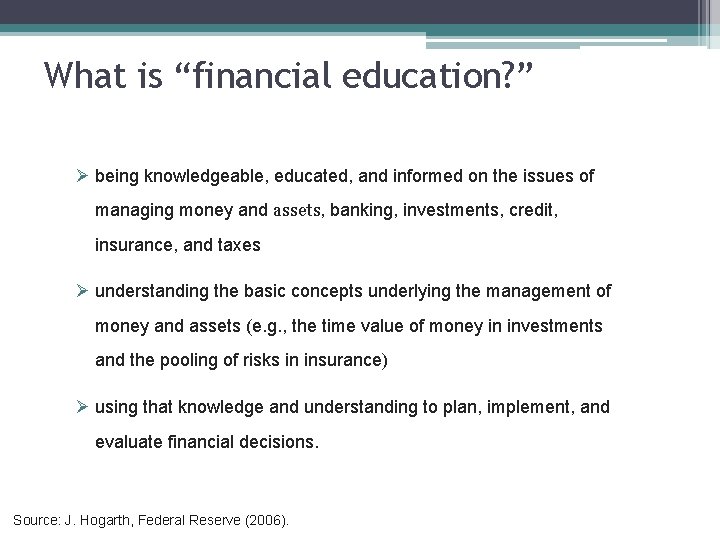 What is “financial education? ” Ø being knowledgeable, educated, and informed on the issues