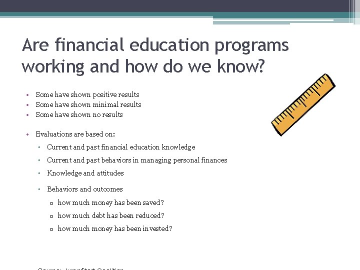 Are financial education programs working and how do we know? • Some have shown