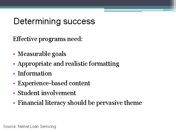 Determining success Effective programs need: • Measurable goals • Appropriate and realistic formatting •