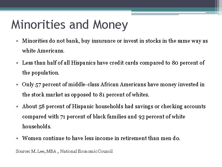 Minorities and Money • Minorities do not bank, buy insurance or invest in stocks