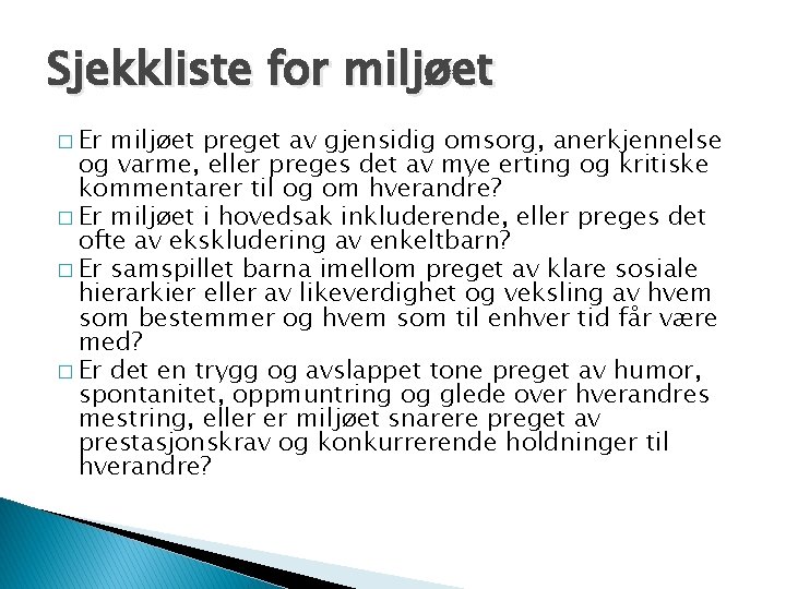 Sjekkliste for miljøet � Er miljøet preget av gjensidig omsorg, anerkjennelse og varme, eller