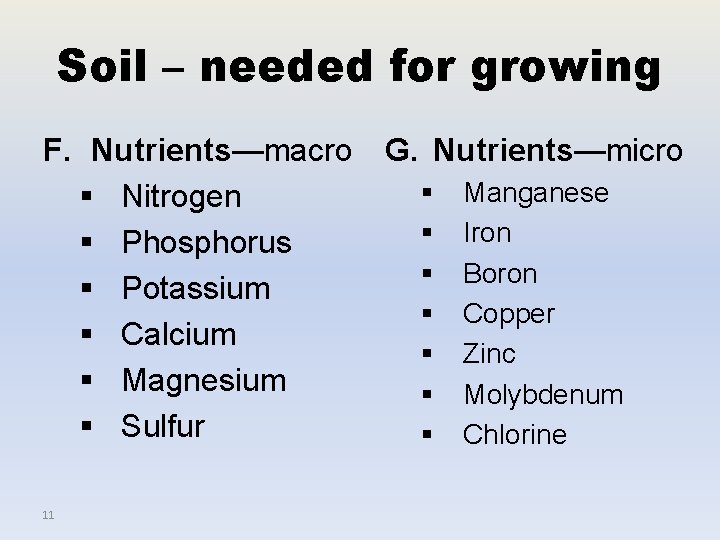 Soil – needed for growing F. Nutrients—macro § Nitrogen § Phosphorus § Potassium §