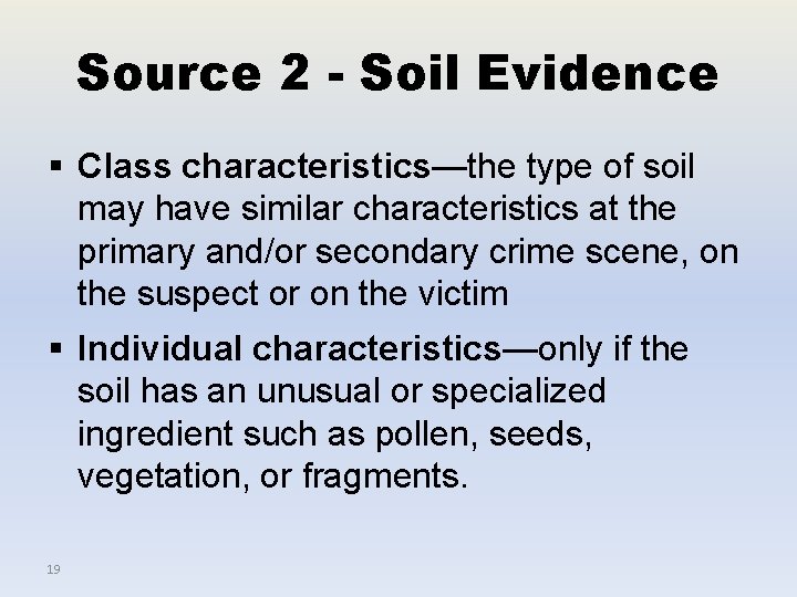Source 2 - Soil Evidence § Class characteristics—the type of soil may have similar