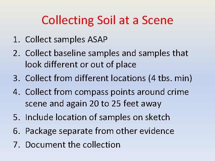 Collecting Soil at a Scene 1. Collect samples ASAP 2. Collect baseline samples and