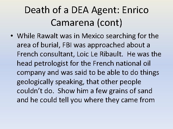 Death of a DEA Agent: Enrico Camarena (cont) • While Rawalt was in Mexico