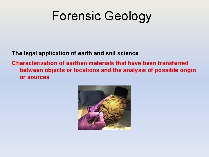 Forensic Geology The legal application of earth and soil science Characterization of earthen materials