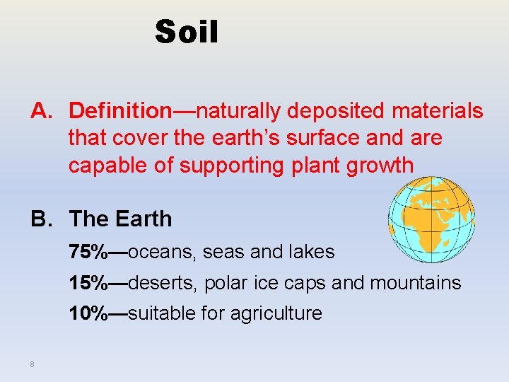 Soil A. Definition—naturally deposited materials that cover the earth’s surface and are capable of