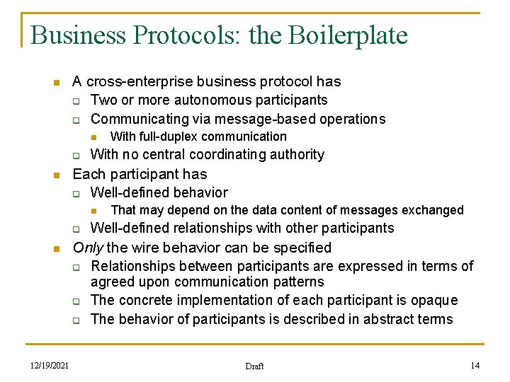 Business Protocols: the Boilerplate n A cross-enterprise business protocol has q Two or more