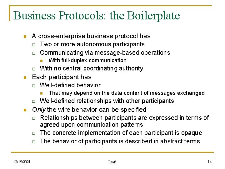 Business Protocols: the Boilerplate n A cross-enterprise business protocol has q Two or more