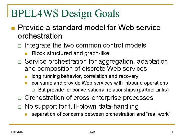 BPEL 4 WS Design Goals n Provide a standard model for Web service orchestration