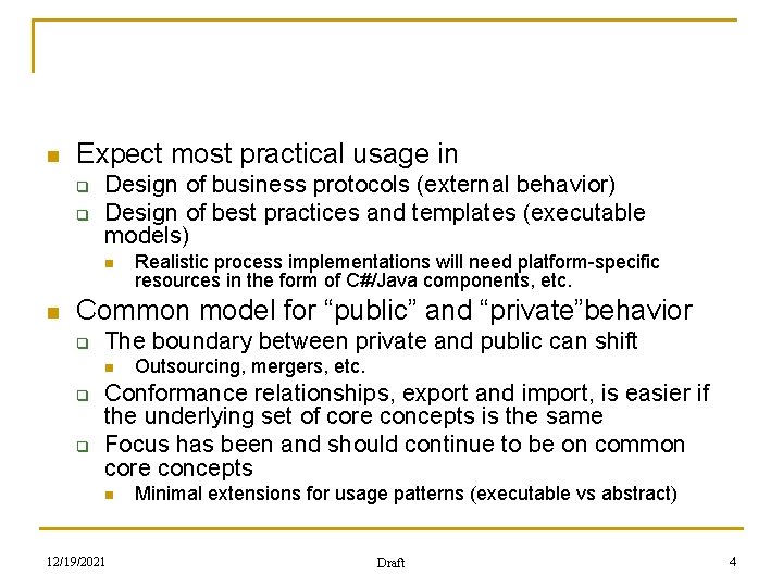 n Expect most practical usage in q q Design of business protocols (external behavior)