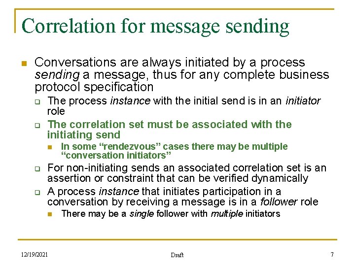 Correlation for message sending n Conversations are always initiated by a process sending a