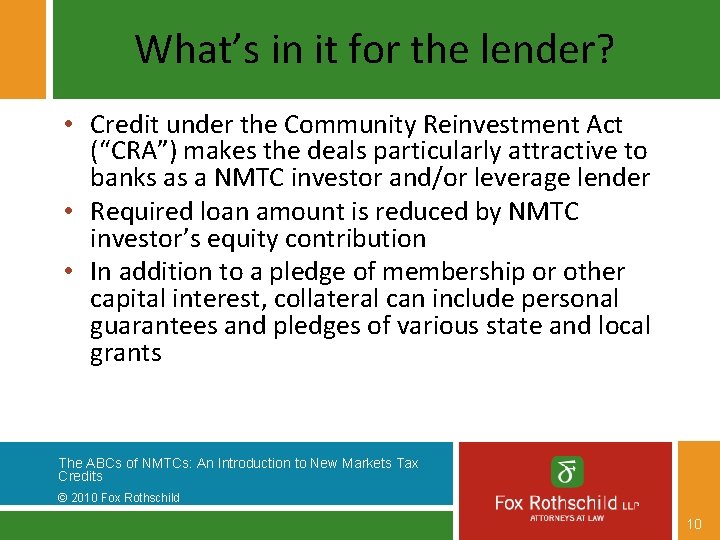 What’s in it for the lender? • Credit under the Community Reinvestment Act (“CRA”)