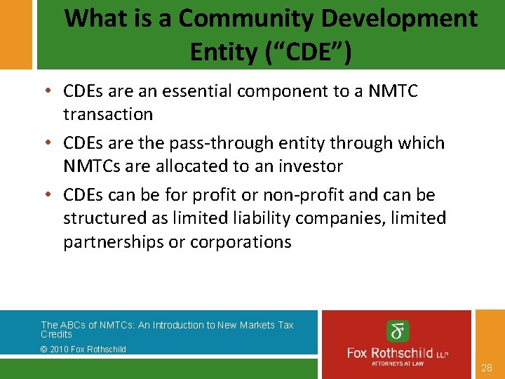 What is a Community Development Entity (“CDE”) • CDEs are an essential component to