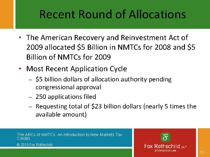 Recent Round of Allocations • The American Recovery and Reinvestment Act of 2009 allocated