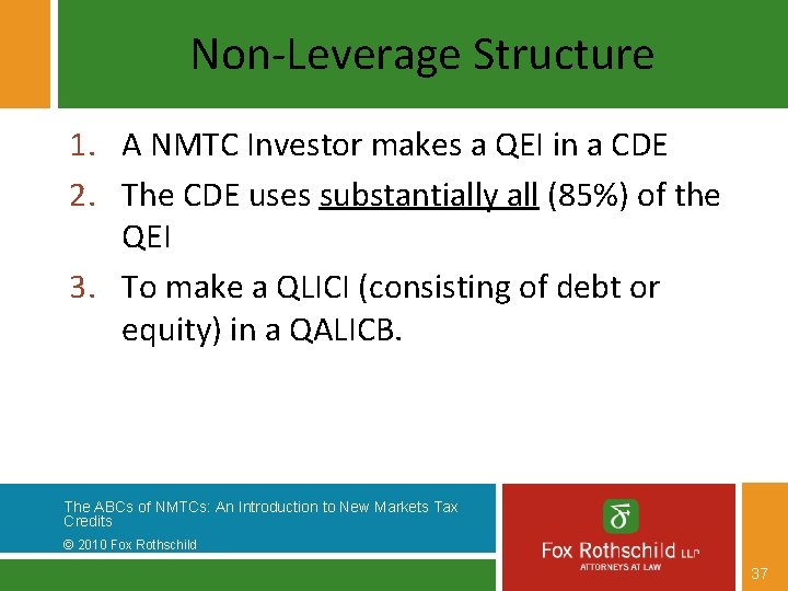 Non-Leverage Structure 1. A NMTC Investor makes a QEI in a CDE 2. The