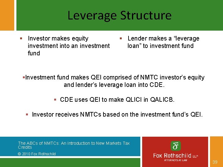 Leverage Structure § Investor makes equity investment into an investment fund § Lender makes