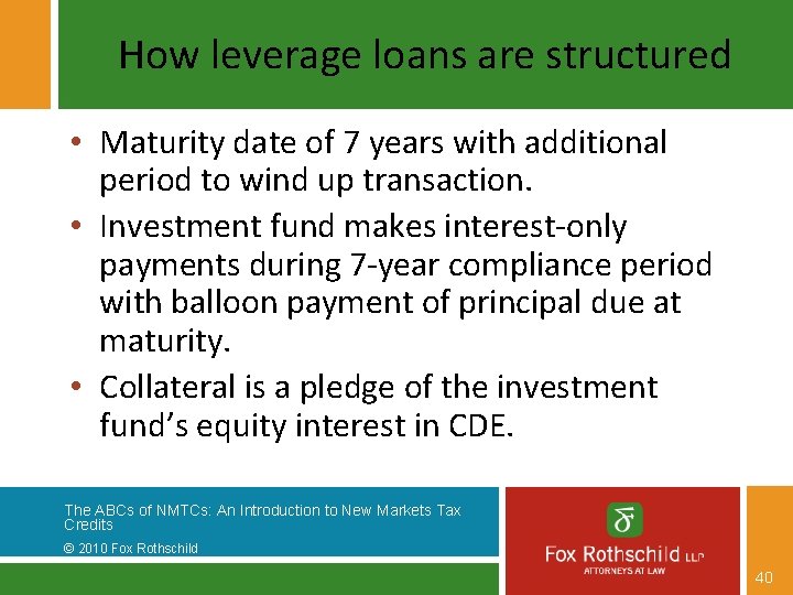 How leverage loans are structured • Maturity date of 7 years with additional period