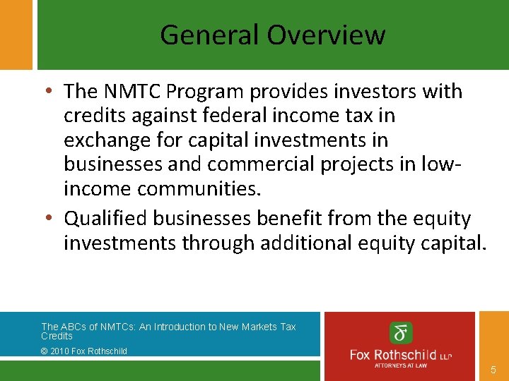 General Overview • The NMTC Program provides investors with credits against federal income tax