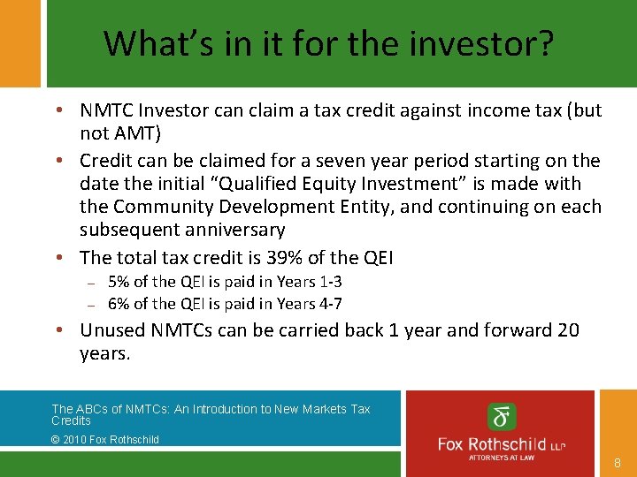 What’s in it for the investor? • NMTC Investor can claim a tax credit