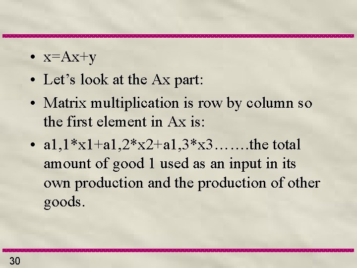  • x=Ax+y • Let’s look at the Ax part: • Matrix multiplication is
