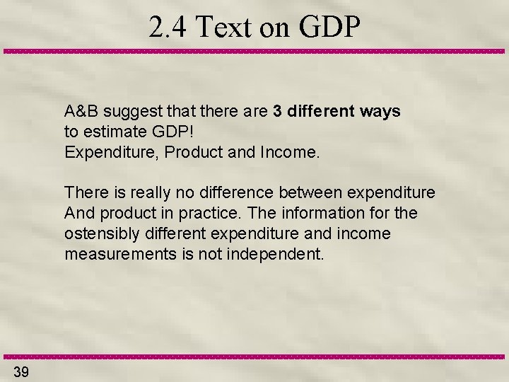 2. 4 Text on GDP A&B suggest that there are 3 different ways to