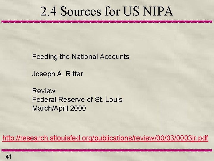 2. 4 Sources for US NIPA Feeding the National Accounts Joseph A. Ritter Review