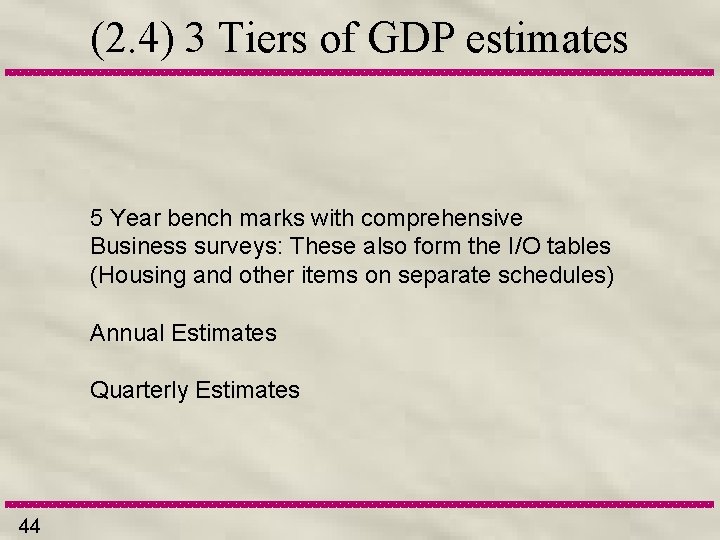 (2. 4) 3 Tiers of GDP estimates 5 Year bench marks with comprehensive Business