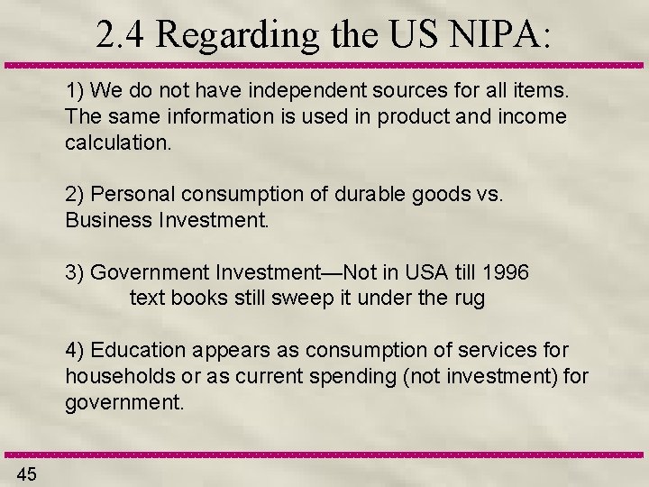 2. 4 Regarding the US NIPA: 1) We do not have independent sources for