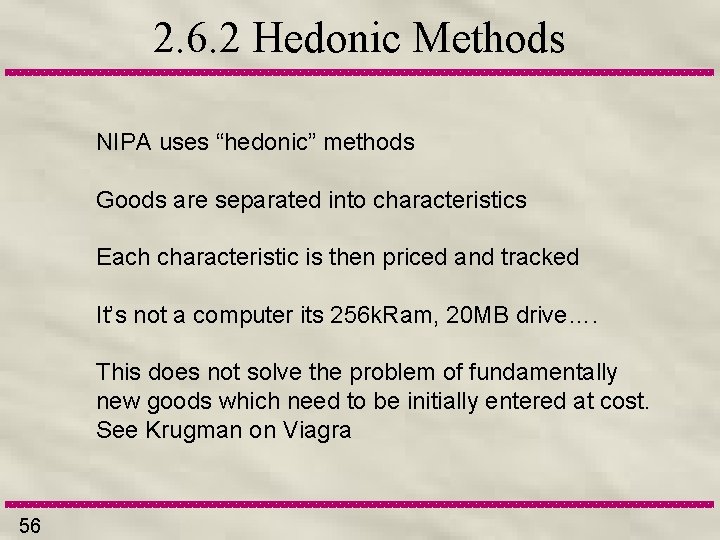 2. 6. 2 Hedonic Methods NIPA uses “hedonic” methods Goods are separated into characteristics