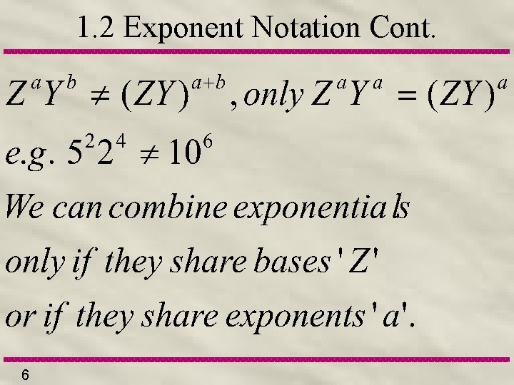 1. 2 Exponent Notation Cont. 6 