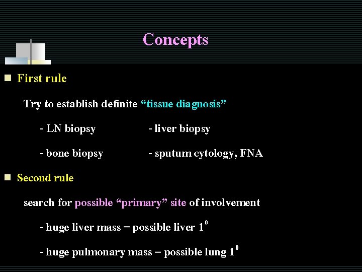 Concepts n First rule n - Try to establish definite “tissue diagnosis” - LN