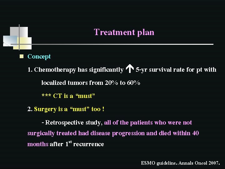 Treatment plan n Concept 1. Chemotherapy has significantly 5 -yr survival rate for pt