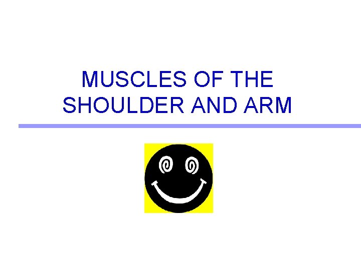 MUSCLES OF THE SHOULDER AND ARM 