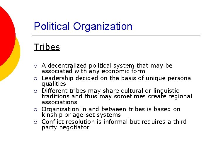 Political Organization Tribes ¡ ¡ ¡ A decentralized political system that may be associated