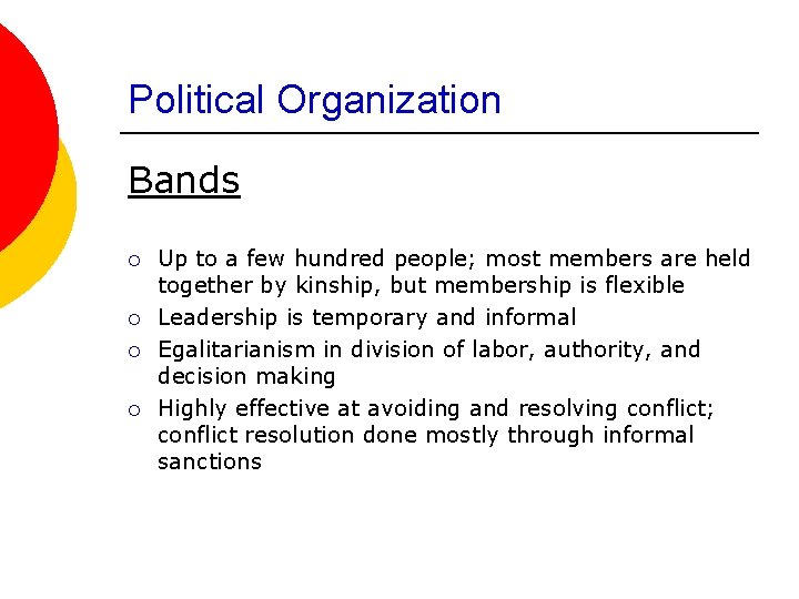 Political Organization Bands ¡ ¡ Up to a few hundred people; most members are