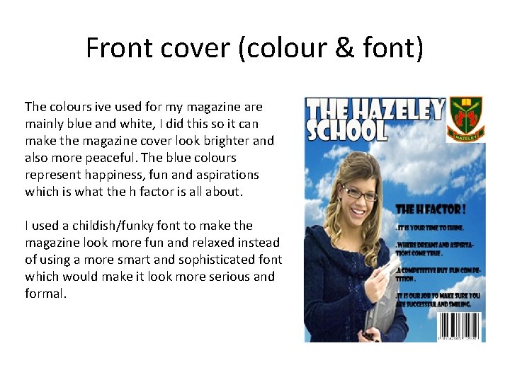 Front cover (colour & font) The colours ive used for my magazine are mainly