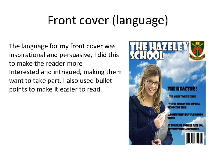 Front cover (language) The language for my front cover was inspirational and persuasive, I