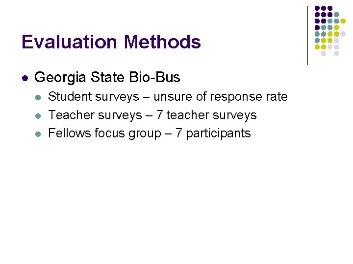 Evaluation Methods l Georgia State Bio-Bus l l l Student surveys – unsure of